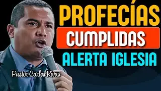Profecías Cumplidas Alerta Iglesia - Pastor Carlos Rivas