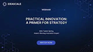 Webinar: Practical Innovation: A Primer for Strategy - Crowdsourcing & Open Innovation Essentials