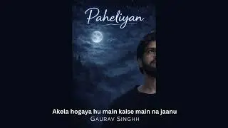Paheliyan (Lyrics) | Hindi Soul Song | GAURAV SINGHH #Paheliyan #lyricalvideo 