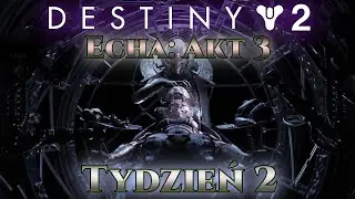 Destiny 2 - Epizod: Echa - Akt 3: Tydzień 2 [PL]