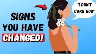11 Signs You Have Changed As a Person (Evolved)