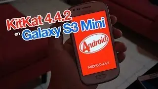 KitKat 4.4.2 en Galaxy S3 Mini i8190 con un sólo clic