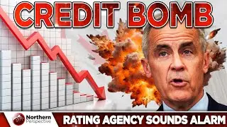 Major Credit Agency Blows Apart Liberal Budget Narrative - Canada's Credit At Risk