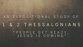 An Expositional Study of 1 & 2 Thessalonians Lesson 12 part 3