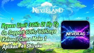 Bypass Limit 30Fps Neverland Di Hp Yang Fitur 60 FPSnya Kekunci