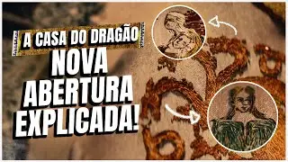 A Casa do Dragão 2 - Nova abertura EXPLICADA em detalhes | House of The Dragon
