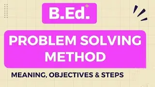 Problem Solving Method: Meaning, Steps, and Uses in Lesson Planning#teachingmethods#education#B.Ed