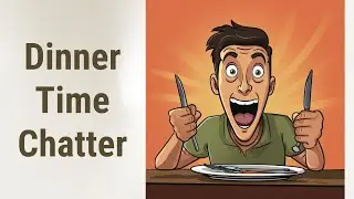 Mastering Dinner Time Chatter: Making Small Talk and Starting Conversations