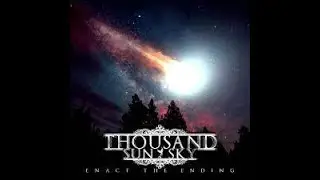 Thousand Sun Sky - Enact the Ending