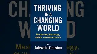 Thriving in a changing World... Mastering Strategy, Skill, and Innovation
