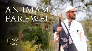 An Imam&rsquo;s Farewell  &ndash; Zakarya Gangat: Friday Sermon