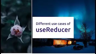 learn different uses of useReducer in less than 15 minutes