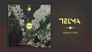 TELMA - Journey Of Dust [Official Audio]