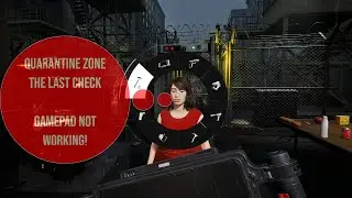 Quarantine Zone The Last Check gamepad not working fix - Steering Wheel not detected fixes
