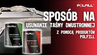 Usuwanie taśmy dwustronnej za pomocą zmywaczy marki POLFILL