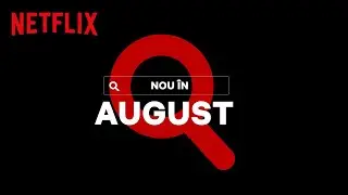 Nou pe Netflix | august 2021