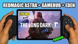 The Long Dark Performans Testi | Gamehub + Eden Emulator + Remagic Astra + Samsung Galaxy Tab S8 Ult