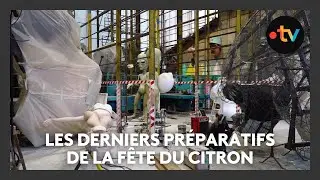 La F&ecirc;te du citron de Menton se pr&eacute;pare en coulisses