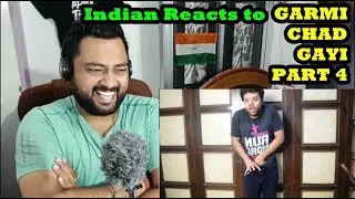 Indian Reacts to GARMI CHAD GAYI PART 4 | DUCKY BHAI TURNED HIMSELF INTO A GIRL FOR VIEWS