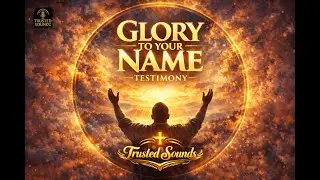 Glory To Your Name (Testimony)