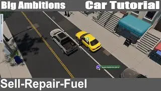 Big Ambitions, Car Tutorial, How To Sell, Repair,Fuel