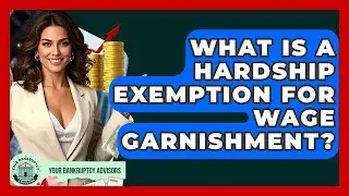 What Is A Hardship Exemption For Wage Garnishment? - Your Bankruptcy Advisors