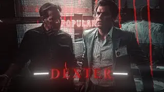 DEXTER | ECSTASY | EDIT | Your So Popular | Literally Me | HD60FPS