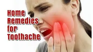 Home Remedies for Toothache and Pain Relief