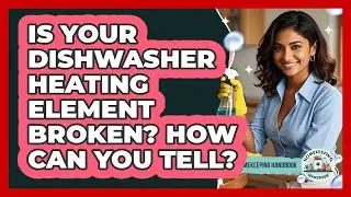 Is Your Dishwasher Heating Element Broken? How Can You Tell? - Homekeeping Handbook