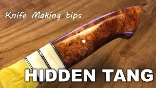 Knife making Tips : Hidden Tang