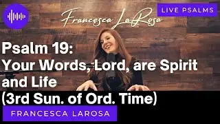 Psalm 19 - Your Words, Lord, are Spirit and Life - Francesca LaRosa (LIVE)
