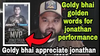 Goldy bhai golden words for jonathan performance | Goldy bhai appreciate jonathan mvp