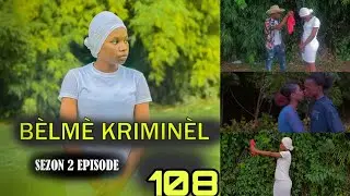 BÈLMÈ KRIMINÈL EPIZOD 108 SEZON 2 mini SERI  NOUVO FEYTON 2024
