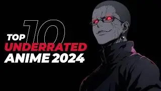 Top 10 Must Watch Underrated Anime Of 2024!