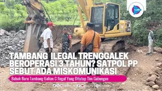 Tambang Galian C Ilegal Trenggalek Beroperasi 3 Tahun? Satpol PP Sebut Ada Miskomunikasi - bioztv.id