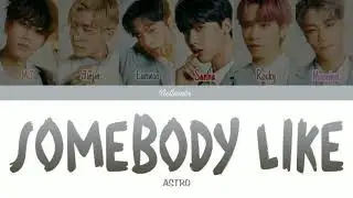 ASTRO (아스트로) - Somebody Like [Han/Rom/Indo Color Coded Lyrics] Terjemahan Indonesia