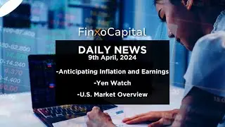 Finxo Capital Daily Financial News 09 04 2024 Anticipating Inflation and Earnings Yen Watch
