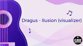 Dragus - Ilusion (Visualizer) Jk Musik