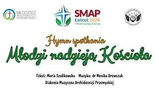 HYMN 31. SMAP 2024 ŁAŃCUT - MŁODZI NADZIEJĄ KOŚCIOŁA