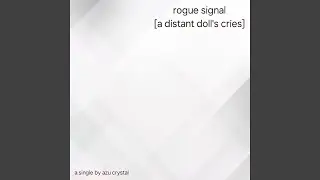 rogue signal (a distant doll's cries)