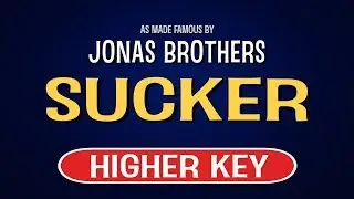 Sucker (Karaoke Higher Key) - Jonas Brothers