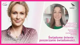 Świadome śnienie - poszerzanie świadomości - Monika Kapelusiak Gosia Ohme | Kafka’15