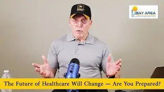 The Future of Healthcare Will Change &mdash; Are You Prepared?
