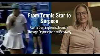 From Tennis Star to Surgeon: Carrie Cunningham's Journey Through Depression and Recovery
