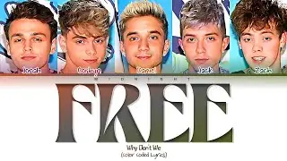 Why Don't We - Free | (Color Coded Lyrics)