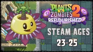 Plants Vs Zombies 2 Reflourished/World Steam Ages Part 2/ Day 23-25