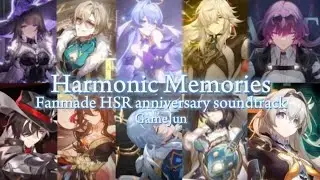 GameJun - Harmonic Memories//Fanmade HSR anniversary soundtrack