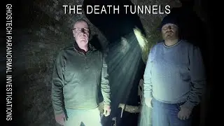 Ghostech Paranormal Investigations - Episode 173 - The Death Tunnels Part 1