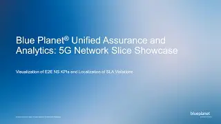 Blue Planet Unified Assurance and Analytics: 5G Network Slice Showcase
