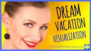 ✔ Dream Vacation Visualization - Extremely POWERFUL ★★★★★